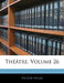 Théâtre; Volume 26 by Victor Hugo, Anonymous