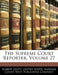 The Supreme Court Reporter; Volume 27 by United States Supreme Court, West Publishing Company