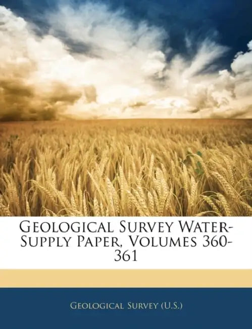 Geological Survey Water-Supply Paper, Volumes 360-361 by Geological Survey (U S )