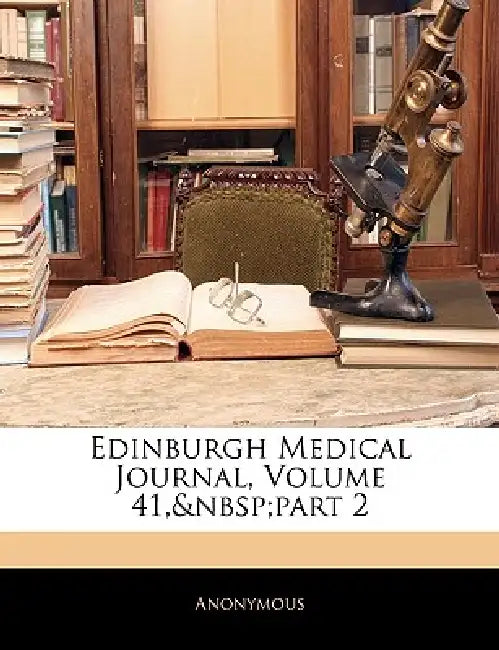 Edinburgh Medical Journal, Volume 41, part 2 by Anonymous