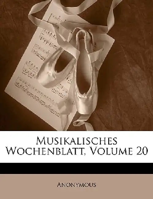 Musikalisches Wochenblatt; Volume 20 by Anonymous