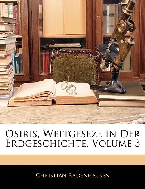 Osiris, Weltgeseze in Der Erdgeschichte; Volume 3 by Christian Radenhausen