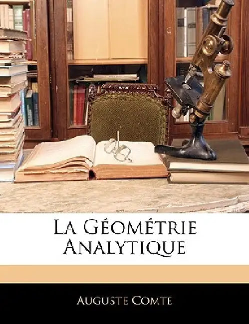 La Géométrie Analytique by Auguste Comte