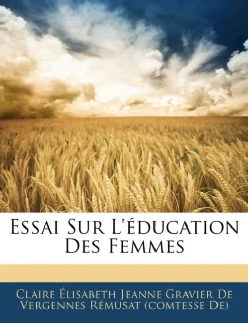 Essai Sur L'éducation Des Femmes by Claire Élisabeth Jeanne Gravier de Verg