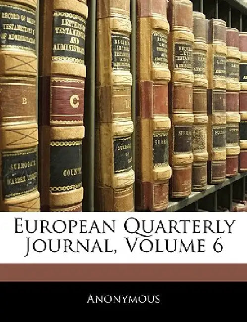 European Quarterly Journal, Volume 6 by Anonymous