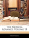 The Medical Advance; Volume 18 by Anonymous