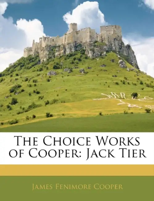 The Choice Works of Cooper: Jack Tier by James Fenimore Cooper