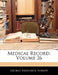 Medical Record; Volume 26 by George Frederick Shrady