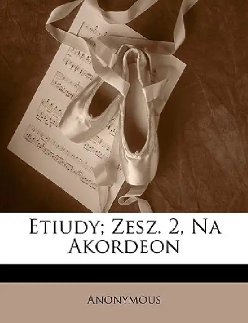 Etiudy; Zesz. 2, Na Akordeon by Anonymous