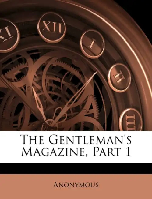 The Gentleman's Magazine, Part 1 by Anonymous