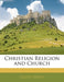 Christian Religion and Church by Joseph Torrey