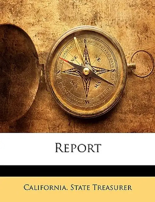 Report by State Treasu California State Treasurer