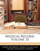 Medical Record; Volume 35 by Joseph Meredith Toner Collection, George Frederick Shrady