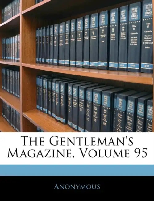 The Gentleman's Magazine, Volume 95 by Anonymous