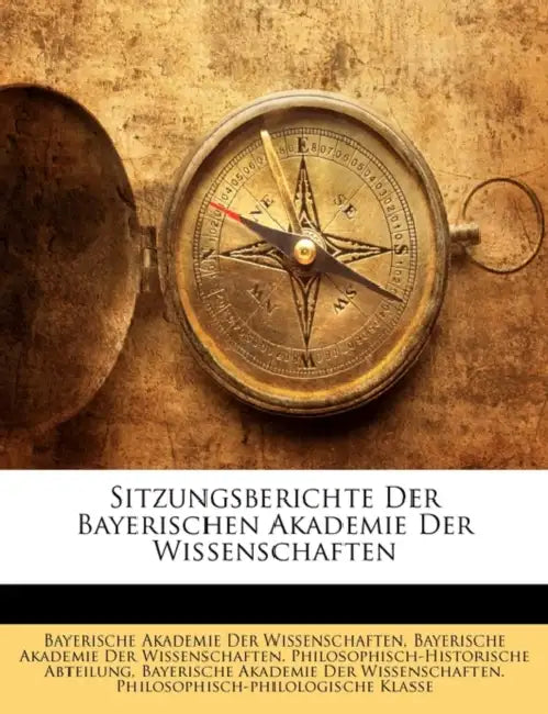 Sitzungsberichte Der Bayerischen Akademie Der Wissenschaften by Bayerische Akademie Der Wissenschaften