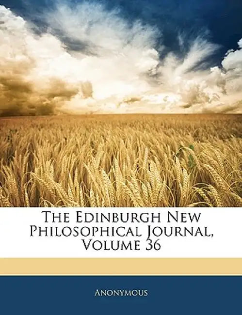 The Edinburgh New Philosophical Journal, Volume 36 by Anonymous