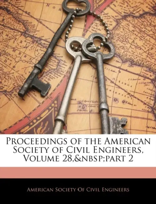 Proceedings of the American Society of Civil Engineers, Volume 28, part 2 by American Society of Civil Engineers