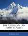 The American Law Times Reports by Rowland Cox