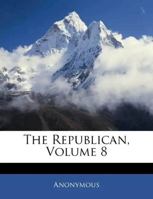 The Republican, Volume 8 by Anonymous