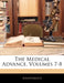 The Medical Advance, Volumes 7-8 by Anonymous
