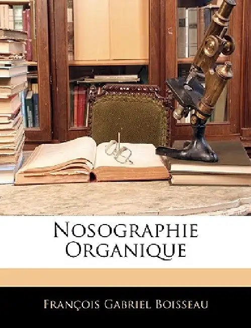 Nosographie Organique by François Gabriel Boisseau