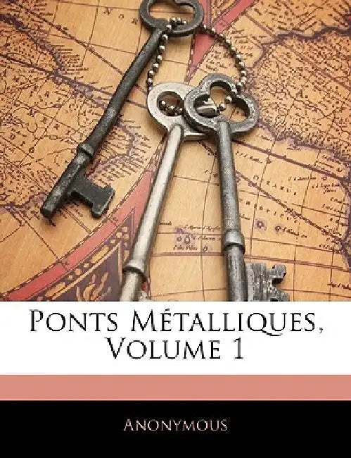 Ponts Métalliques; Volume 1 by Anonymous