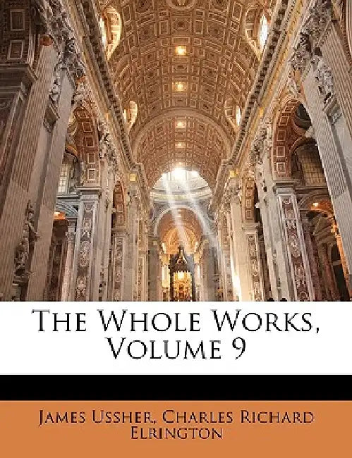 The Whole Works; Volume 9 by James Ussher, Charles Richard Elrington
