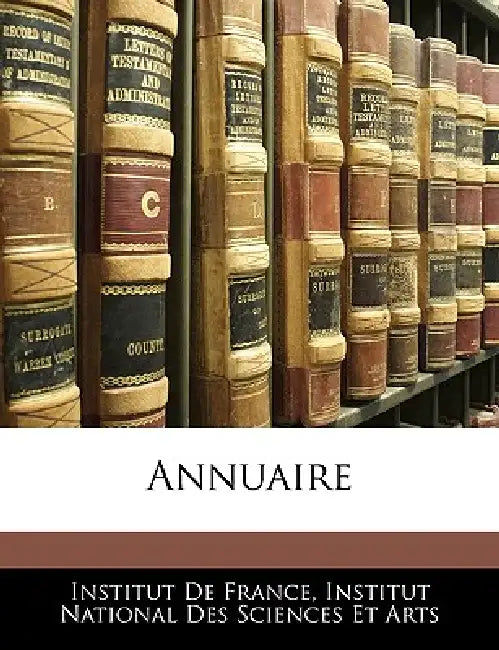 Annuaire by Institut de France, Institut National Des Sciences Et Arts