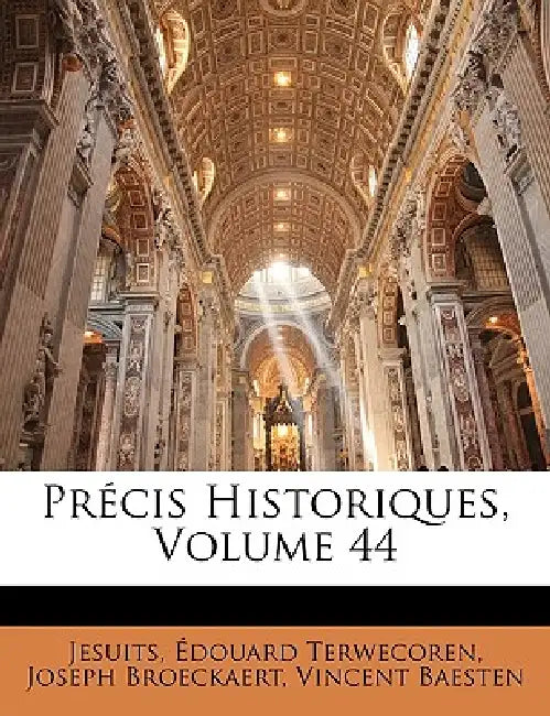 Précis Historiques; Volume 44 by Jesuits, Joseph Broeckaert, Édouard Terwecoren