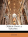 Opera Omnia; Volume 1 by Gregory