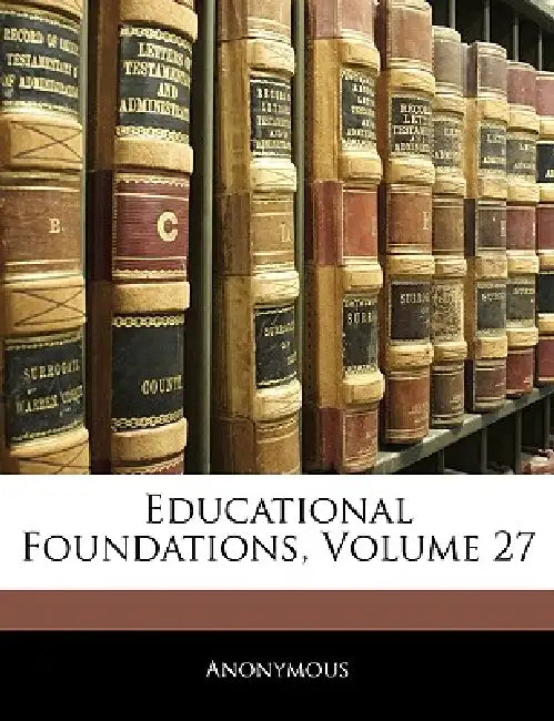 Educational Foundations; Volume 27 by Anonymous