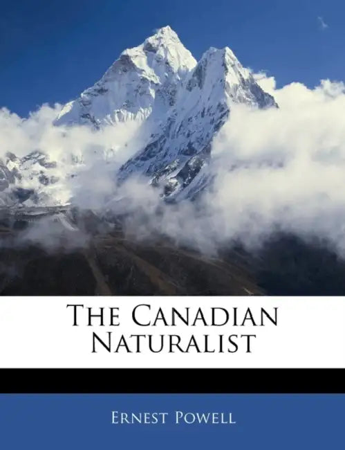 The Canadian Naturalist by Ernest Powell