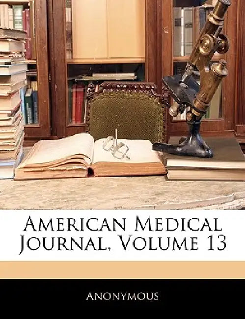 American Medical Journal; Volume 13 by Anonymous