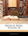 Medical News; Volume 38 by Anonymous