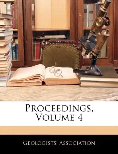 Proceedings; Volume 4 by Geologists' Association