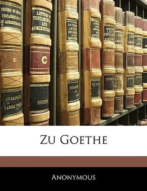 Zu Goethe by Anonymous