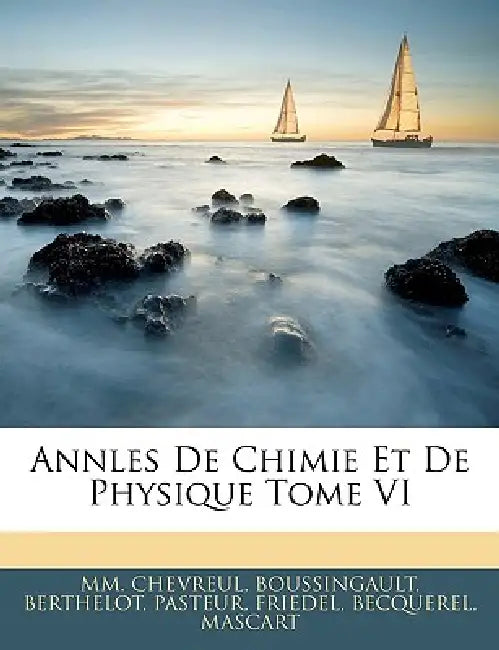Annles De Chimie Et De Physique Tome VI by Boussingault Berthelot MM Chevreul