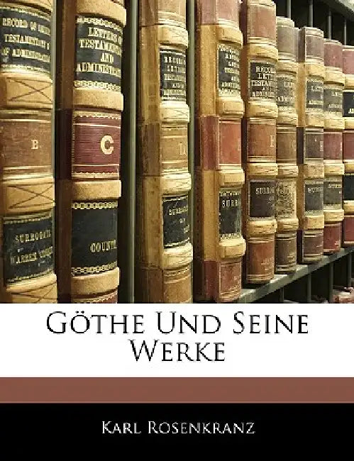 G the Und Seine Werke, Zweite Auflage by Karl Rosenkranz