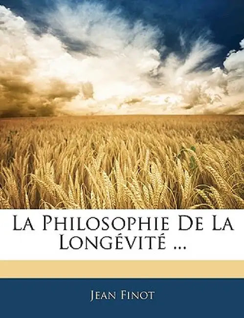 La Philosophie de La Longevite ... by Jean Finot