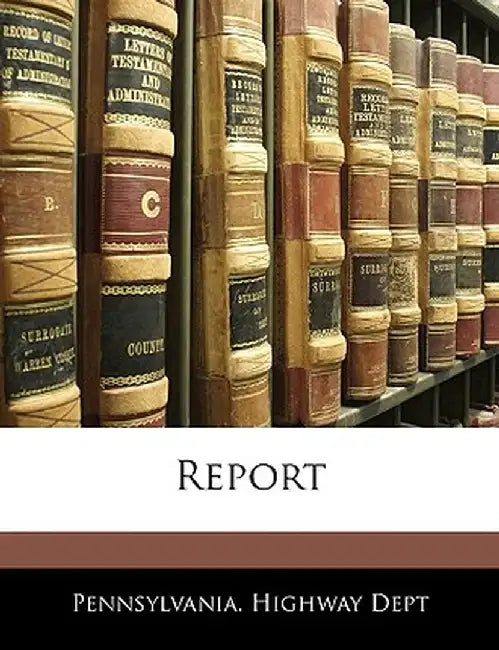 Report by Highway Dept Pennsylvania Highway Dept