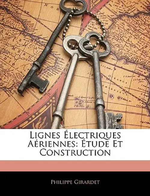 Lignes Lectriques Ariennes: Tude Et Construction by Philippe Girardet
