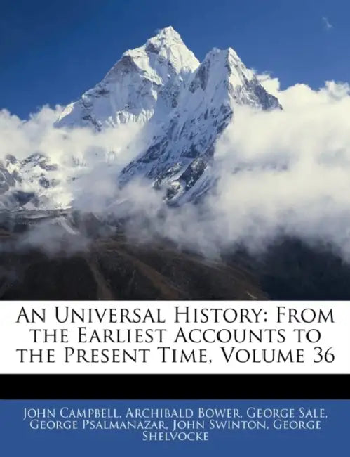 An Universal History: From the Earliest Accounts to the Present Time; Volume 36 by George Sale, John Campbell, George Psalmanazar