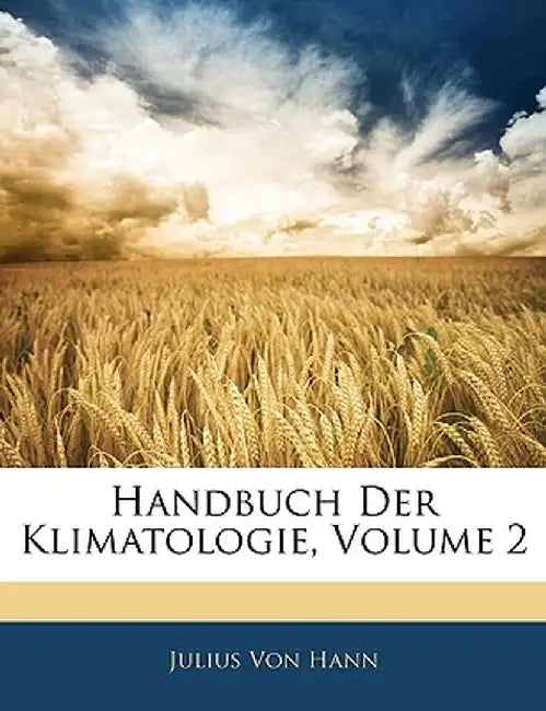 Handbuch Der Klimatologie, Volume 2 by Julius Von Hann