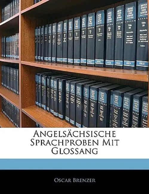 Angelsachsische Sprachproben Mit Glossang by Oscar Brenzer