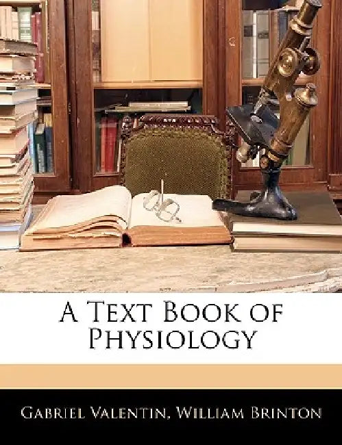 A Text Book of Physiology by William Brinton, Gabriel Valentin
