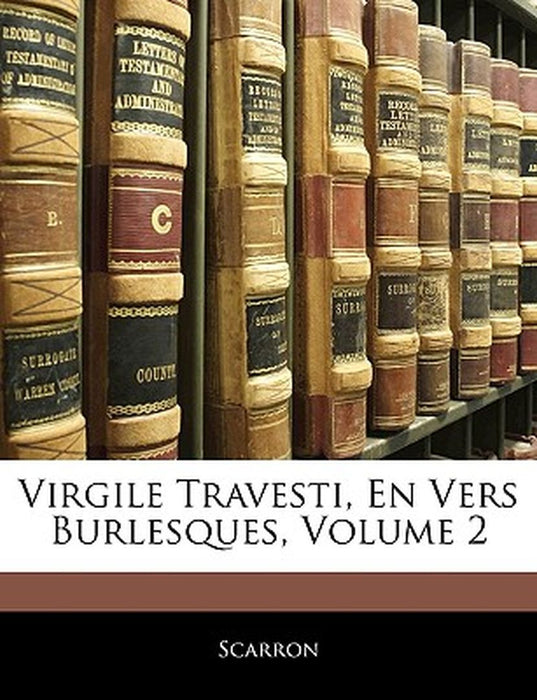Virgile Travesti, En Vers Burlesques, Volume 2 by Scarron