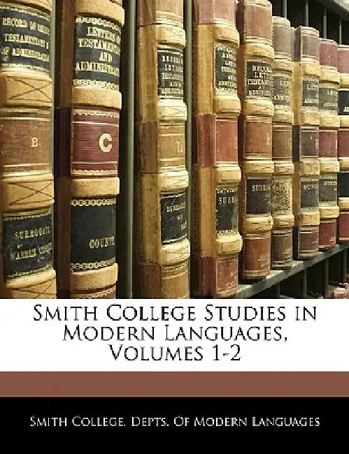Smith College Studies in Modern Languages, Volumes 1-2 by Smith College Depts of Modern Language
