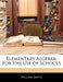 Elementary Algebra: For the Use of Schools by William Smyth