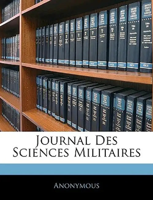 Journal Des Sciences Militaires by Anonymous