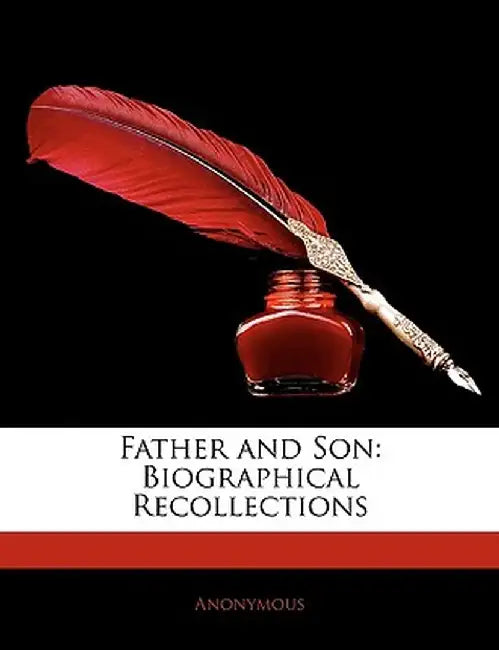 Father and Son: Biographical Recollections by Anonymous